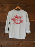 Slow Morning Club Sweatshirt