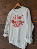 Slow Morning Club Sweatshirt